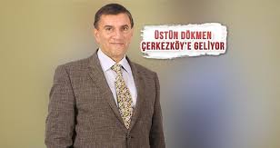 ÜSTÜN DÖKMEN ÇERKEZKÖY’E GELİYOR